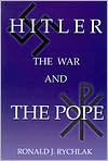 Hitler, the War, and the Pope by Ronald Rychlak: Book Cover