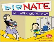 Big Nate All Work and No Play : A Collection of Sundays