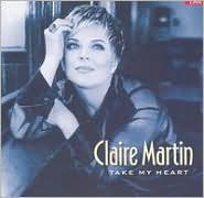 Take My Heart by Claire Martin: CD Cover
