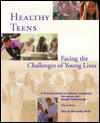 Healthy Teens: Facing the Challenges of Young Lives; Alice R. McCarthy   David McCarthy (Editor)   Donna Raphael (Editor)   Mary Douse (Illustrator)   Michael E. McCarthy (Photographer); 2000 Paperback $14.95 Rank: 234K