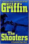 Book Cover Image. Title: The Shooters (Presidential Agent Series #4), Author: by W. E. B. Griffin
