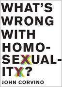What's Wrong with Homosexuality? by John Corvino: Book Cover