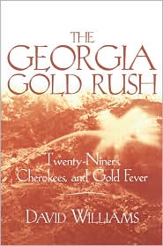 The Georgia Gold Rush: Twenty-Niners, Cherokees, and Gold Fever
