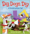 Dig, Dogs, Dig by James Horvath: Book Cover