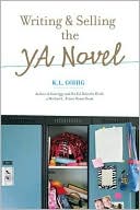 Writing And Selling The Young Adult Novel by K L Going