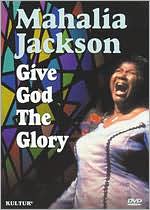 Mahalia Jackson: Give God the Glory: DVD Cover