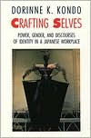 Crafting Selves Power Gender and Discourses of Identity in a Japane