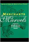 Merchants and Marvels by Pamela H. Smith: Book Cover