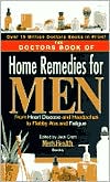 The Doctors' Book of Home Remedies for Men: From Heart Disease and Headaches to Flabby Abs and Fatigue