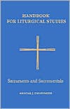 Handbook for Liturgical Studies Sacraments and Sacramentals