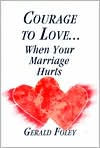Courage to Love When Your Marriage Hurts