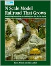 N Scale Model Railroad That Grows by Kent Wood