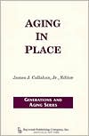 Aging in Place by James J. Callahan Jr.: Book Cover