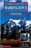 Washington's National Parks and Monuments: Mount Rainier, Mount St. Helens, North Cascades, the Olympics