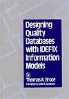 Designing Quality Databases with IDEF1X Information Models by Bruce, Thomas A. Bruce, Thomas A.