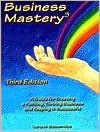 Business Mastery 3 A Guide for Creating a Fulfilling Thriving Busine