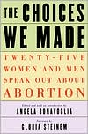 Choices We Made: Twenty-Five Women and Men Speak Out about Abortion