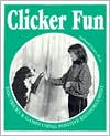 Clicker Fun: Dog Tricks and Games Using Positive Reinforcement