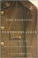 The Fighting Newfoundlander A History of the Royal Newfoundland Regim