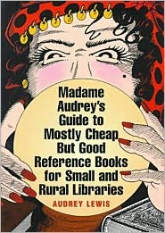 Buy refference books - Madame Audrey\'s Guide to Mostly Cheap but Good Reference Books for Small and Rural Libraries
