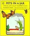 Pets in a Jar : Collecting and Caring for Small Wild Animals