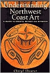 Understanding Northwest Coast Art A Guide to Crests Beings and Symb