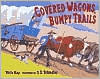 Covered Wagons Bumpy Trails