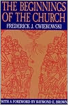 The Beginnings of the Church by Frederick J. Cwiekowski: Book Cover