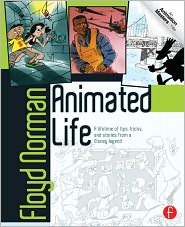 Animated Life: A Lifetime of tips, tricks, techniques and stories from an animation Legend