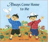Always Come Home to Me by Belle Yang: Book Cover