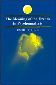 The Meaning of the Dream in Psychoanalysis by Rachel B. Blass: Book Cover