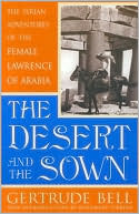 The Desert and the Sown The Syrian Adventures of the Female Lawrence