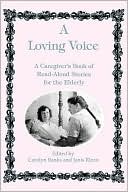 A Loving Voice: A Caregiver's Book of Read-Aloud Stories for the Elder