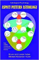 Aspect Pattern Astrology: A New Holistic Horoscope Interpretation Meth