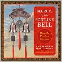 Book Cover Image. Title: Secrets of the Fortune Bell: Ring in Positive Energy, Author: by Amy  Zerner