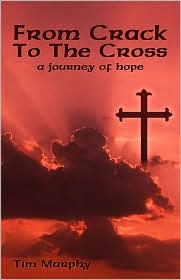 From Crack to the Cross by Tim Murphy: Book Cover