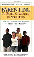 Parenting to Build Character in Your Teen Teach Your Teens the Six Pi
