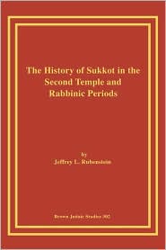 History of Sukkot in the Second Temple and Rabbinic Periods by Jeffrey L. Rubenstein: Book Cover