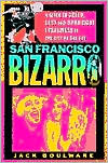 San Francisco Bizarro by Jack Boulware: Book Cover