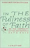 In the Fullness of Faith by Hans Urs Von Balthasar: Book Cover