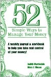 52 Simple Ways to Manage Your Money A Weekly Journal and Workbook to