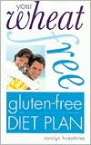 Your Wheat-Free, Gluten-Free Diet Plan