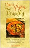 150 Vegan Favorites: Fresh, Easy, and Incredibly Delicious Recipes You Can Enjoy Every Day