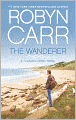Book Cover Image. Title: The Wanderer, Author: by Robyn Carr