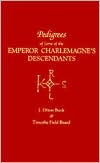 Pedigrees Of Emperor Charlemagnes Descendants Vol Iii