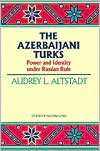 Azerbaijani Turks by Audrey L. Altstadt: Book Cover