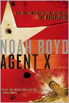 Book Cover Image. Title: Agent X, Author: by Noah Boyd