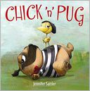 Chick 'n' Pug by Jennifer Sattler: Book Cover
