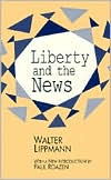 Liberty and the News by Walter Lippmann: Book Cover