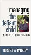 Managing the Defiant Child A Guide to Parent Training